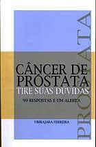 Capa do livro: Câncer de Próstata: Tire duas dúvidas. 99 respostas e um alerta